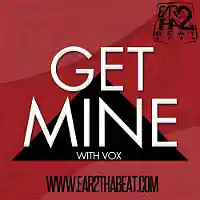 Picture for song '(NO SAMPLES) ...:: GET MINE w-vox (Get 3 for $49)' by artist 'EAR 2 THA BEAT'
