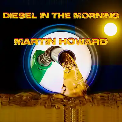 Picture for song 'Diesel In The Morning' by artist 'Martin Howard'