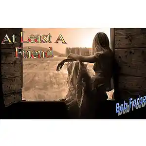 Picture for song 'At Least A Friend' by artist 'Bob Forbes'