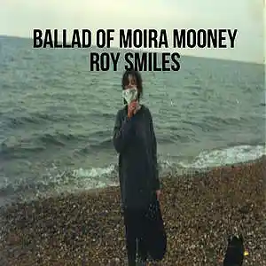 Picture for song 'Ballad Of Moira Mooney - Roy Smiles' by artist 'Roy Smiles'
