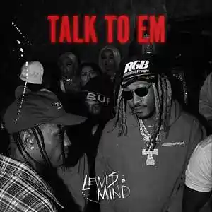 Picture for song 'TALK TO EM - Future x Metro Boomin' by artist 'Lewis Mind'
