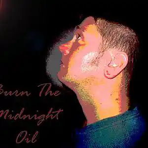 Picture for song '"Burn The Midnight Oil"' by artist 'PSYCHEDELICPILOT'