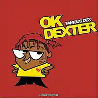 Picture for song 'Famous Dex - Ok Dexter(Prod Bighead x 12 million)' by artist 'BigheadOnTheBeat'