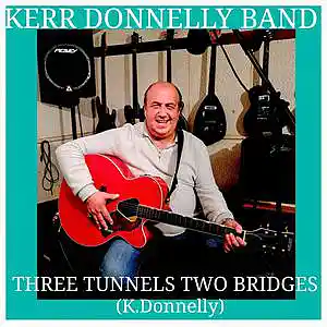 Picture for song 'Three Tunnels Two Bridges ( K.Donnelly)( C) K.D.M.' by artist 'Kerr Donnelly Band'