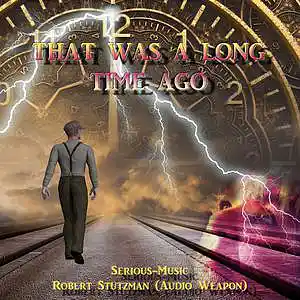 Picture for song 'That Was A Long Time Ago feat. Robert Stutzman (Au' by artist 'Serious-Music (Germany)'