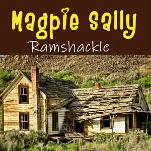 Picture for song 'Ramshackle' by artist 'Magpie Sally'