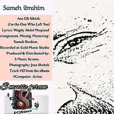 Picture for song 'Im the one who left you..انا اللى سيبتك' by artist 'sameh ibrahim'