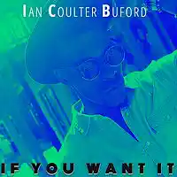 Picture for song 'If You Want It (Live @ Sessions At Sea)' by artist 'Ian Coulter Buford'