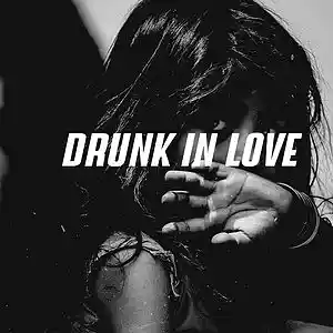 Picture for song 'Drunk in Love' by artist 'jgladmusic'