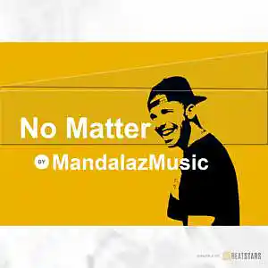 Picture for song 'No Matter' by artist 'MandalazMusic'
