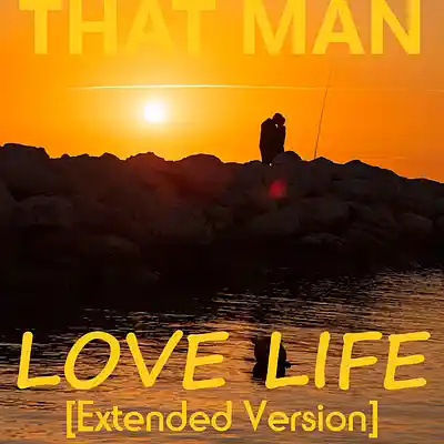 Picture for song 'Love LIfe [Extended Version]' by artist 'That Man'