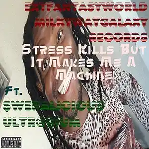 Picture for song 'Stress Kills But It Makes Me A Machine (feat. $wep' by artist 'EXTworldfantasy Milkywaygalaxy Records'