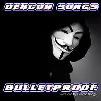 Picture for song 'Deacon Songs BulletProof2' by artist 'DeaconSongs'