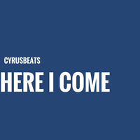 Picture for song 'Here I Come' by artist 'CyrusBeats'