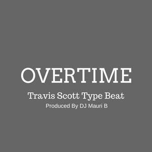 Picture for song 'Travis Scott Type Beat Overtime Produced By DJ Mau' by artist 'DJ Mauri B'