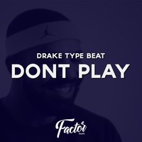 Picture for song 'Dont Play *DRAKE*' by artist 'Factor Beats'