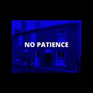 Picture for song 'NO PATIENCE -- PREMIUM BUY TWO GET TWO 626' by artist 'Jack Mono'