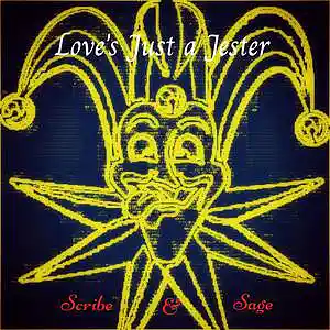 Picture for song 'LOVE'S JUST A JESTER (feat. Liamcanta)' by artist 'Scribe And Sage'