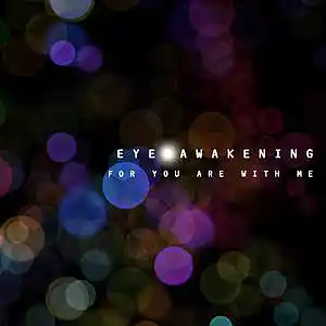 Picture for song 'For You are with Me' by artist 'Eye Awakening'