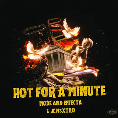 Picture for song 'Hot for a minute (Ft. Mode And Effecta)' by artist 'JCM3XTRO'