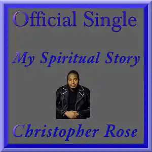 Picture for song 'My Spiritual Story (Prod By Christopher Rose)' by artist 'Christopher Liam Rose'