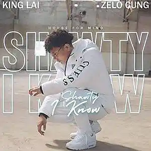 Picture for song 'King Lai - Shawty I Know ft. Zelo Cung' by artist 'Zelo Cung'