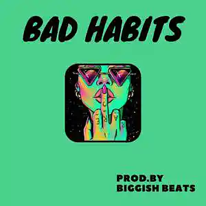 Picture for song 'Bad Habits ( Trap / Pop Rap / Banger ) - 136 bpm' by artist 'Biggish Beats'