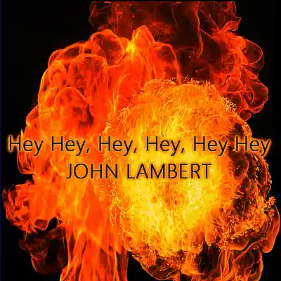 Picture for song 'Hey Hey, Hey, Hey, Hey Hey' by artist 'John Lambert'