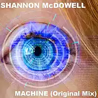 Picture for song 'Machine (Original Mix)' by artist 'Shannon McDowell'