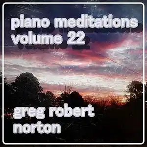 Picture for song 'GRN Music - PianoMeditationCxcviRedux' by artist 'Greg R. Norton'