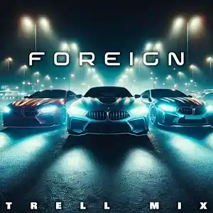 Picture for song 'FOREIGN - TRELL MIX' by artist 'TRELL MIX 209'