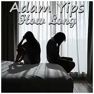 Picture for song 'How Long' by artist 'Adam Yips'