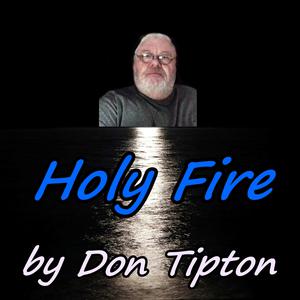 Picture for song 'Holy Fire!' by artist 'Don Tipton'