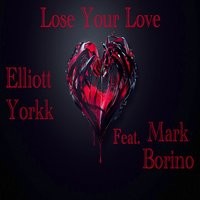 Picture for song 'Lose Your Love Feat. Mark Borino' by artist 'Elliott Yorkk'