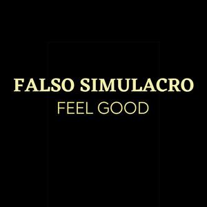 Picture for song 'Feel Good' by artist 'Falso Simulacro'