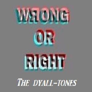 Picture for song 'Wrong Or Right' by artist 'The DyallTones'