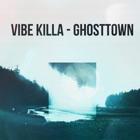 Picture for song 'Ghosttown' by artist 'VIBE KILLA'