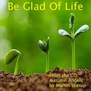 Picture for song 'AA 09 Be Glad of Life' by artist 'martin stirrup'