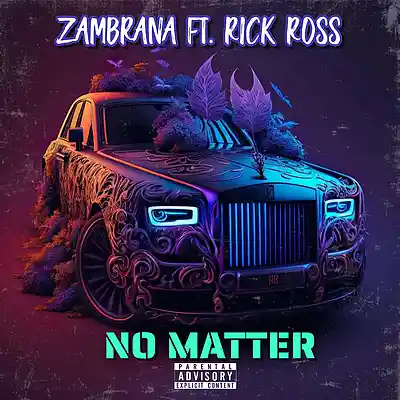 Picture for song 'No Matter What ft. Rick Ross' by artist 'ZAMBRANA'