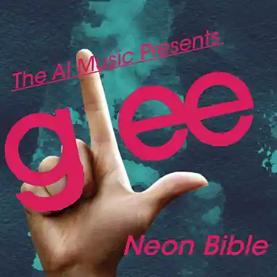 Picture for song 'Glee The AI Music Presents; Neon Bible (Mike)' by artist 'CursedGleeAI'