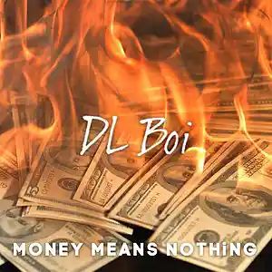 Picture for song 'Money means nothing (FREE D/L)' by artist 'DL Boi'