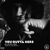 Picture for song 'YOU OUTTA HERE [younginsosleaze, peezy banger]' by artist 'Xan Brickz'