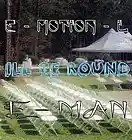 Picture for song 'I'LL BE 'ROUND... ft. E-Motion-L' by artist 'E Main'