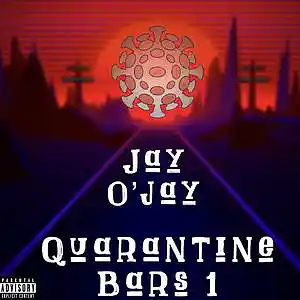 Picture for song 'Quarantine Bars 1' by artist 'Jay O'jay'