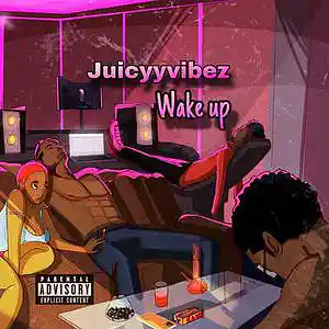 Picture for song 'Wake up' by artist 'Juicyyvibez'