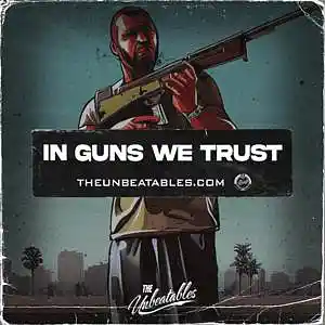 Picture for song 'IN GUNS WE TRUST ***** Buy 2 Get 3 FREE' by artist 'The Unbeatables'