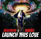Picture for song 'Braydon Babbs - Launch This Love (Radio Edit)' by artist 'Braydon Babbs'