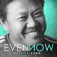 Picture for song 'Even Now 2017 Patrick Leong' by artist 'Patrick Leong'