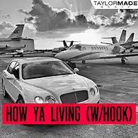 Picture for song 'How Ya Living (W/HOOK By ReyFonder)' by artist 'TaylorMadeBeatz'