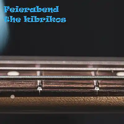 Picture for song 'Feierabend' by artist 'the kibrikos'